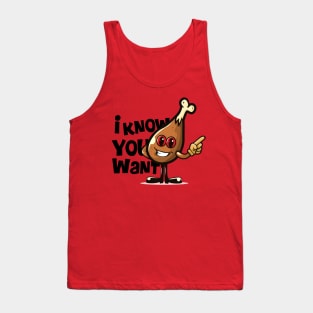 I know you want fried chicken Tank Top